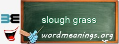 WordMeaning blackboard for slough grass